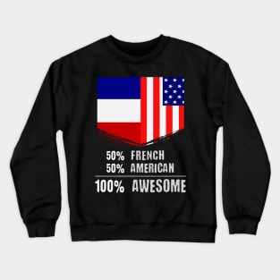 50% French 50% American 100% Awesome Immigrant Crewneck Sweatshirt